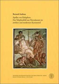 Apelles von Kolophon. Das Telephosbild aus Herculanum im antiken und modernen Kunsturteil von Andreae,  Bernard