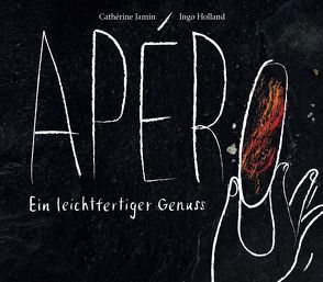 Apéro – Ein leichtfertiger Genuss von Holland,  Ingo, Jamin,  Cathérine