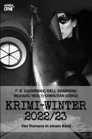 APEX KRIMI-WINTER 2022/23 von Dörge,  Christian, Lockridge,  F. R., Neely,  Richard, Shannon,  Dell