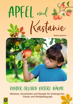 Apfel und Kastanie – Kinder erleben unsere Bäume von Igelbrink,  Bettina