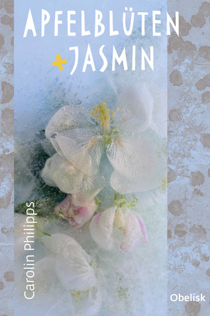 Apfelblüten und Jasmin von Philipps,  Carolin