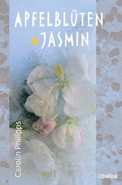 Apfelblüten und Jasmin von Phillips,  Carolin