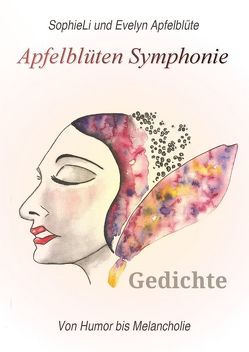 Apfelblüten Symphonie von Apfelblüte,  Evelyn, Li,  Sophie