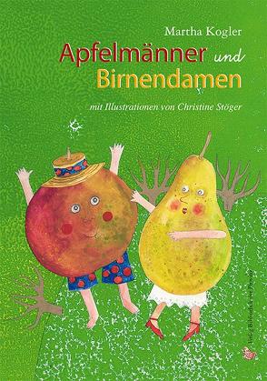 Apfelmänner und Birnendamen von Kogler,  Martha, Stöger,  Christine