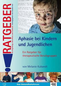 Aphasie bei Kindern und Jugendlichen von Kubandt,  Melanie