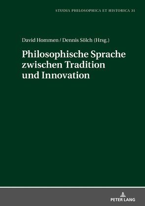 Philosophische Sprache zwischen Tradition und Innovation von Hommen,  David, Sölch,  Dennis
