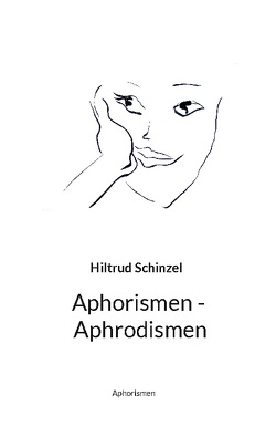Aphorismen – Aphrodismen von Schinzel,  Hiltrud