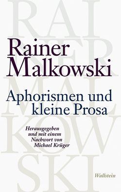 Aphorismen und kleine Prosa von Krüger,  Michael, Malkowski,  Rainer