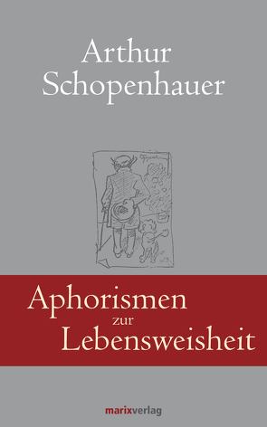 Aphorismen zur Lebensweisheit von Schopenhauer,  Arthur, Schwikart,  Georg