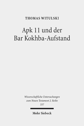 Apk 11 und der Bar Kokhba-Aufstand von Witulski,  Thomas