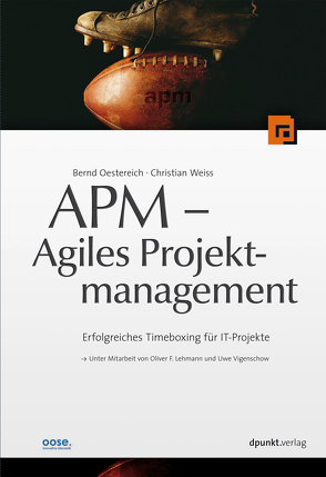 APM – Agiles Projektmanagement von Lehmann,  Oliver F., Oestereich,  Bernd, Vigenschow,  Uwe, Weiss,  Christian
