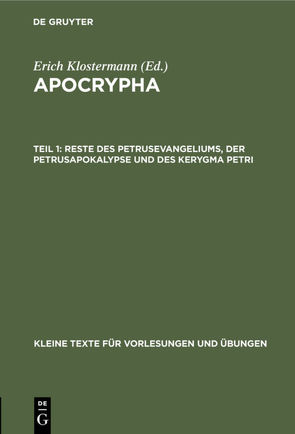 Apocrypha / Reste des Petrusevangeliums, der Petrusapokalypse und des Kerygma Petri von Klostermann,  Erich