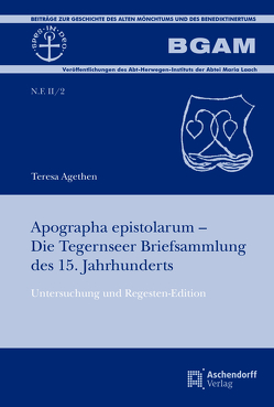 Apographa epistolarum – Die Tegernseer Briefsammlung des 15. Jahrhunderts von Agethen,  Teresa