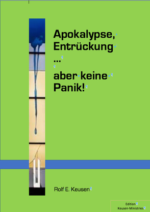 Apokalpse, Entrückung … aber keine Panik! von Keusen,  Rolf