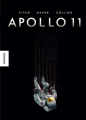 Apollo 11 von Baker,  Chris, Cardy,  Jason, Carter,  Kris, Collins,  Mike, Fitch,  Matt, Naumann,  Ebi, Sharman,  Ian