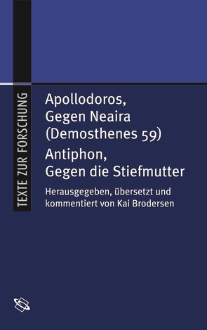 Apollodoros, Gegen Neaira (Demosthenes 59) / Antiphon, Gegen die Stiefmutter von Antiphon, Apollodoros, Brodersen,  Kai