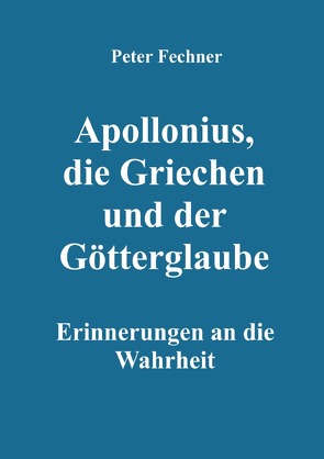 Apollonius, die Griechen und der Götterglaube von Fechner,  Peter