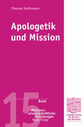 Apologetik und Mission von Kothmann,  Thomas