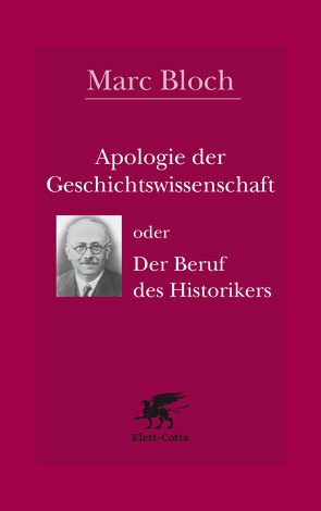 Apologie der Geschichtswissenschaft oder Der Beruf des Historikers von Bayer,  Wolfram, Bloch,  Marc, Le Goff,  Jacques, Schöttler,  Peter