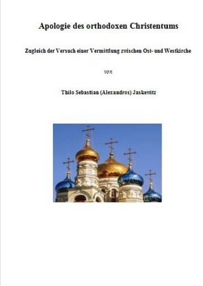 Apologie des orthodoxen Christentums von Jaskewitz,  Thilo Sebastian