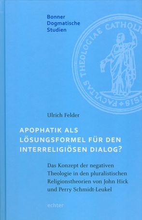 Apophatik als Lösungsformel für den interreligiösen Dialog? von Felder,  Ulrich, Knop,  Julia, Lerch,  Magnus, Menke,  Karl-Heinz