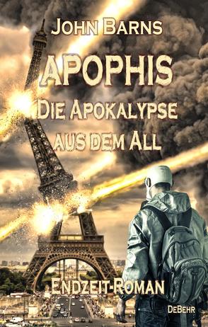 APOPHIS – Die Apokalypse aus dem All – Endzeit-Roman von Barns,  John, DeBehr,  Verlag