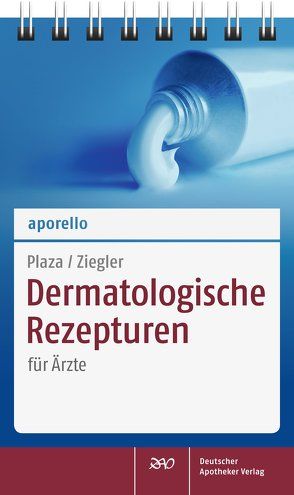 aporello Dermatologische Rezepturen von Plaza,  Tobias, Ziegler,  Andreas S.