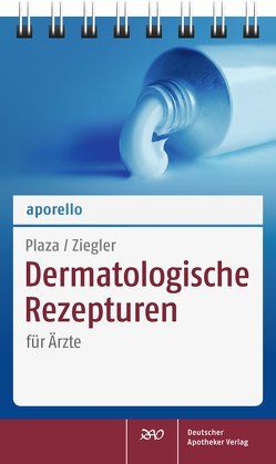 aporello Dermatologische Rezepturen von Plaza,  Tobias, Ziegler,  Andreas S.