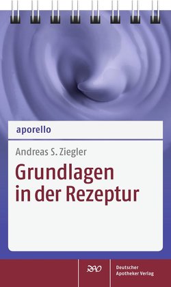 aporello Grundlagen in der Rezeptur von Ziegler,  Andreas S.