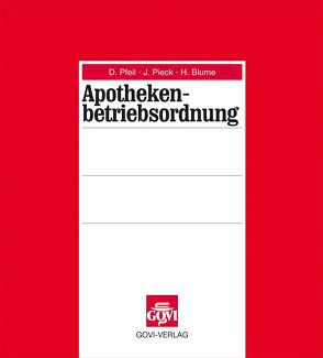 Apothekenbetriebsordnung von Brüggmann,  Jörg, Derix,  Stefan, Diedrich,  Reinhard, Pfeil,  Dieter, Pieck,  Johannes, Preuschhof,  Arndt