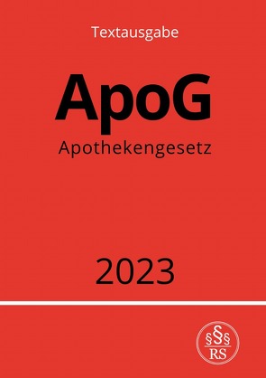 Apothekengesetz – ApoG 2023 von Studier,  Ronny
