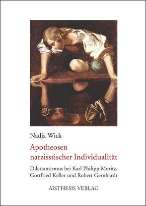 Apotheosen narzisstischer Individualität von Wick,  Nadja
