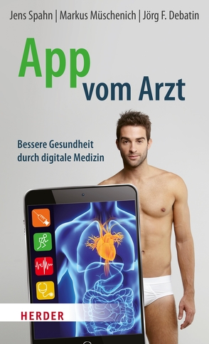 App vom Arzt von Debatin,  Jörg F, Müschenich,  Dr. Markus, Spahn,  Jens