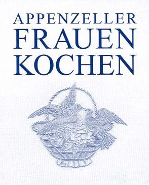 Appenzeller Frauen kochen von Hofmann,  Ruth, Streule,  Notburga