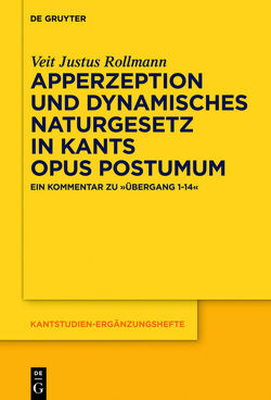 Apperzeption und dynamisches Naturgesetz in Kants Opus postumum von Rollmann,  Veit Justus