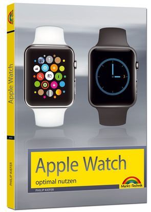 Apple Watch – optimal nutzen und bedienen von Kiefer,  Philip