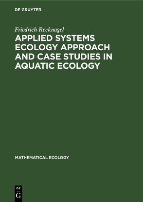 Applied Systems Ecology Approach and Case Studies in Aquatic Ecology von Recknagel,  Friedrich