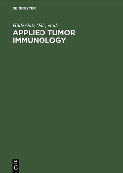 Applied tumor immunology von Bücherl,  E. S., Götz,  Hilde, International Symposium on Applied Tumor Immunology; 1 1972,  Berlin,  West