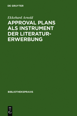 Approval plans als Instrument der Literaturerwerbung von Arnold,  Ekkehard