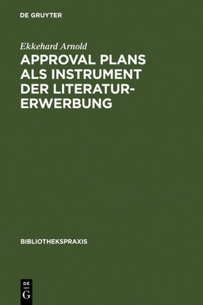 Approval plans als Instrument der Literaturerwerbung von Arnold,  Ekkehard