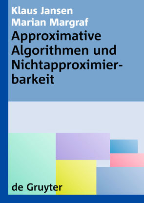 Approximative Algorithmen und Nichtapproximierbarkeit von Jansen,  Klaus, Margraf,  Marian
