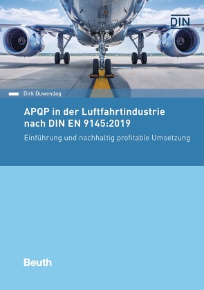 APQP in der Luftfahrtindustrie nach DIN EN 9145:2019 – Buch mit E-Book von Duwendag,  Dirk
