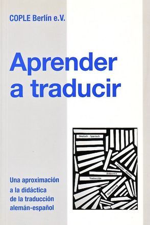 Aprender a traducir von Cerviño López,  Sonsoles, Cople Berlin e.V., Delgado,  Teresa, Kaldemorgen,  Sabine