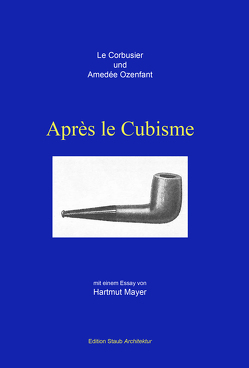 Après le Cubisme von Le Corbusier, Mayer,  Hartmut, Ozenfant,  Amedée, Philipp,  Klaus Jan