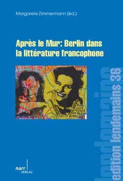 Après le Mur: Berlin dans la littérature francophone von Zimmermann,  Margarete