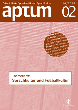 Aptum, Zeitschrift für Sprachkritik und Sprachkultur 14. Jahrgang, 2018, Heft 2 von Schiewe,  Jürgen, Wengeler,  Martin