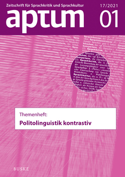 Aptum, Zeitschrift für Sprachkritik und Sprachkultur 17. Jahrgang, 2021, Heft 01 von Moraldo,  Sandro, Niehr,  Thomas