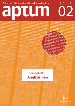 Aptum, Zeitschrift für Sprachkritik und Sprachkultur 7. Jahrgang, 2011, Heft 2 von Schiewe,  Jürgen, Wengeler,  Martin