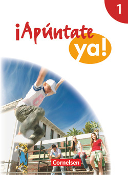 ¡Apúntate! – 2. Fremdsprache – ¡Apúntate ya! – Differenzierende Schulformen – Ausgabe 2014 – Band 1 von Balser,  Joachim, Elices Macias,  Amparo, Grimm,  Alexander, Jorißen,  Catherine, Kolacki,  Heike, Lützen,  Ulrike