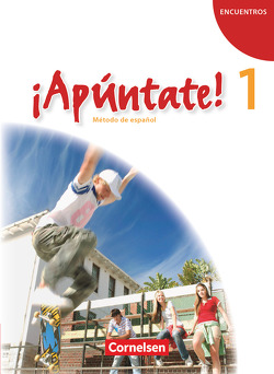 ¡Apúntate! – 2. Fremdsprache – Spanisch als 2. Fremdsprache – Ausgabe 2008 – Band 1 von Balser,  Joachim, Grimm,  Alexander, Jorißen,  Catherine, Kolacki,  Heike, Lützen,  Ulrike